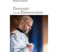 Descente vers la Résurrection François Esperet (Auteur)