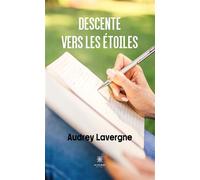 Descente vers les étoiles - Audrey Lavergne - Le Lys Bleu - broché - Témoignage