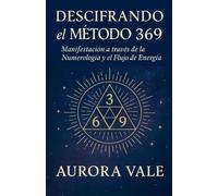 Descifrando el Método 369: Manifestación a través de la Numerología y el Flujo de Energía