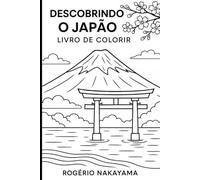 Descobrindo o Japão Livro de Colorir: preto e branco, com Monte Fuji, torii, sakuras, gueixa e samurai.