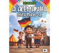 Descobrir a Alemanha divertindo-se - Livro educativo e interativo para crianças: Aprenda sobre a Alemanha através de histórias, curiosidades, jogos e desenhos para colorir