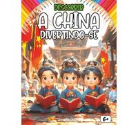 Descobrir a China Divertindo-se: Uma viagem mágica pela história, cultura e tradições da China com atividades divertidas para crianças
