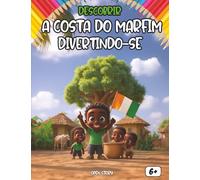 Descobrir a Costa do Marfim Divertindo-se: Um livro educativo e divertido para crianças aprenderem sobre a história, cultura e tradições da Costa do Marfim