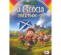 Descobrir a Escócia Divertindo-se: Um livro educativo e divertido para crianças explorarem a história, a cultura e as lendas da Escócia