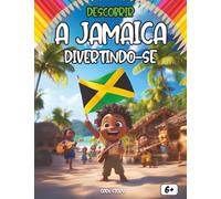 Descobrir a Jamaica divertindo-se: Um livro educativo e interativo para crianças sobre a cultura, a história e as tradições da Jamaica