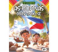 Descobrir as Filipinas divertindo-se: Um livro educativo e interativo para crianças sobre a cultura, a história e as tradições das Filipinas