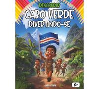Descobrir Cabo Verde Divertindo-se: Aprenda brincando sobre as ilhas de Cabo Verde com curiosidades, lendas, heróis e atividades para colorir
