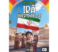 Descobrir o Irã divertindo-se: Um livro educativo e interativo para crianças sobre a cultura, história e tradições do Irã