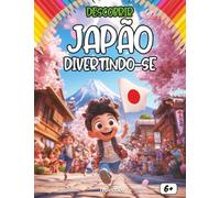 Descobrir o Japão divertindo-se: Um livro educativo e interativo para crianças sobre a cultura, a história e as tradições do Japão