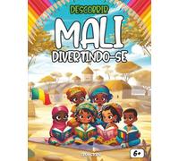 Descobrir o Mali divertindo-se: Um livro educativo e interativo para crianças sobre a cultura, a história e as tradições do Mali