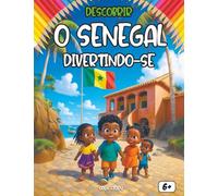 Descobrir o Senegal divertindo-se: Um livro educativo e interativo para crianças sobre a cultura, história e tradições do Senegal
