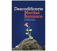 Descodificarte: Comprende Tu Pasado Para Cambiar Tu Presente / Decode Yourself: Understand Your Past And Change Your Present