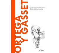 Descopera Filosofia. Ortega y Gasset - Carlos Javier Gonzalez Serrano, Editie in limba romana