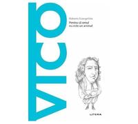 Descopera filosofia. Vico - Pentru ca omul nu este un animal