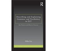 Describing and Explaining Grammar and Vocabulary in ELT by Dilin Liu Paperback Book Liu, Dilin (University of Alabama, USA) (Auteur)