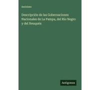 Descripción De Las Gobernaciones Nacionales De La Pampa, Del Río Negro Y Del Neuquén