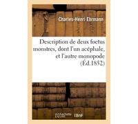 Description de deux foetus monstres, dont l'un acéphale, et l'autre monopode - Ehrmann - Hachette Bnf - broché - Livre