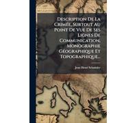 Description De La CrimÃ(c)e, Surtout Au Point De Vue De Ses Lignes De Communication, Monographie GÃ(c)ographique Et Topographique...