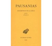 Description de la Grèce. Tome V : Livre V. L'Élide I Pausanias (Auteur), A. Jacquemin (Commentaire), Michel Casevitz (Edité par), Jean Pouilloux (Traduction)