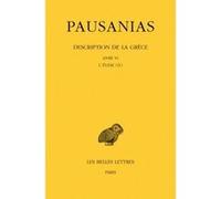 Description de la Grèce. Tome VI : Livre VI. L'Elide II Pausanias (Auteur), Michel Casevitz (Edité par), Jean Pouilloux (Traduction)