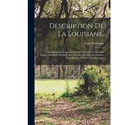 Description de la Louisiane,: Nouvellement decouverte au sud' oüest de la Nouvelle France, par ordre du roy. Avec la carte du pays: Les moeurs & la maniere de vivre des sauvages.