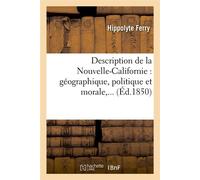 Description de la Nouvelle-Californie : géographique, politique et morale (Éd.1850) - Hippolyte Ferry - Hachette Bnf - broché - Livre