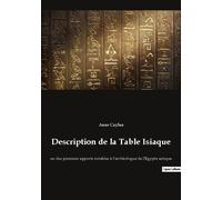 Description De La Table Isiaque - Un Des Premiers Apports Notables À L'archéologue De L'egypte Antique