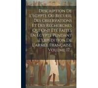 Description De L'egypte Ou Recueil Des Observations Et Des Recherches Qui Ont Été Faites En Egypte Pendant L'expédition De L'armée Française, Volume 1