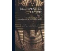 Description De L'égypte: Ou, Recueil Des Observations Et Des Recherches Qui Ont Été Faites En Égypte Pendant L'expédition De L'armée Française;