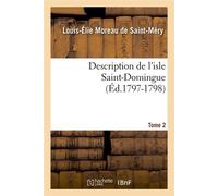 Description de l'isle Saint-Domingue. Tome 2 (Éd.1797-1798) ed.1797-1798 - Médéric Louis-Élie Moreau de Saint-Méry - Hachette Bnf - broché - Livre