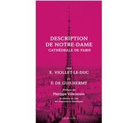 Description de Notre-Dame, Cathédrale de Paris M. de Guilhermy (Auteur), Philippe Villeneuve (Préface), M. Viollet-le-Duc (Auteur)
