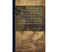 Description De Quelques Débris De Reptiles Et Poissons Fossiles Trouvés Dans L'étage Jurassique Supérieur (Virgulien) Du Jura Neuchâtelois