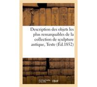 Description des objets les plus remarquables de la collection de sculpture antique Texte - Collectif - Hachette Bnf - broché - Livre