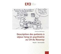 Description des patients à séjour long en psychiatrie au CH du Rouvray Rouen-Normandie - Clemence Dallemagne - Universitaires Europeennes - broché - Etude