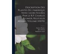 Description des plantes de l'Amerique ?avec leurs figures /par le R.P. Charles Plumier, religieux minime. Volume {#1070}