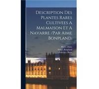 Description Des Plantes Rares Cultivees A Malmaison Et A Navarre par Aime Bonpland. - Pancrace Bessa - Creative Media Partners LLC - Livre en Anglais Pancrace BessaPancrace Bessa (Auteur)