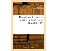 Description du canal de jonction de la Meuse au Rhin - A. Hageau - Hachette Bnf - broché - Livre
