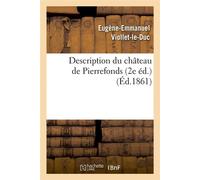 Description du château de Pierrefonds (2e éd.) (Éd.1861) 2e ed.) (ed.1861 - Eugène Emmanuel Viollet-Le-Duc - Hachette Bnf - broché - Livre