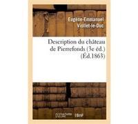 Description du château de Pierrefonds (3e éd.) (Éd.1863) Eugène Emmanuel Viollet-Le-Duc (Auteur)