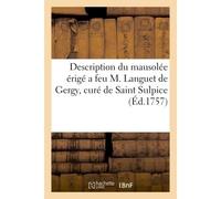 Description du mausolée érigé a feu M. Languet de Gergy, curé de Saint Sulpice Par les soins de M. le curé & de Mrs les marguilliers de cette paroisse - Nicolas Caron - Hachette Bnf - broché - Livre