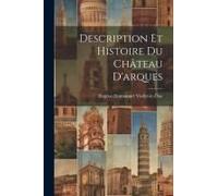 Description Et Histoire Du Château D'arques