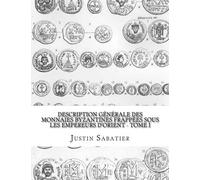 Description générale des monnaies byzantines frappées sous les empereurs d'Orient - Tome I