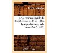 Description générale du Bourbonnais en 1569 (villes, bourgs, châteaux, fiefs, monastères) (1875)