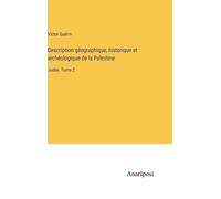 Description Géographique, Historique Et Archéologique De La Palestine