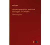 Description Géographique, Historique Et Archéologique De La Palestine