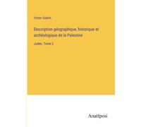 Description Géographique, Historique Et Archéologique De La Palestine