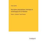 Description Géographique, Historique Et Archéologique De La Palestine