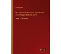 Description Géographique, Historique Et Archéologique De La Palestine