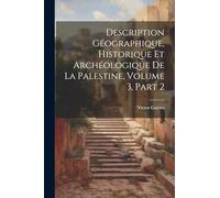 Description Géographique, Historique Et Archéologique De La Palestine, Volume 3, part 2