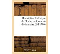 Description historique de l'Italie, en forme de dictionnaire : 1) contenant la géographie tant ancienne que moderne,... - Chambeau - Hachette Bnf - broché - Livre